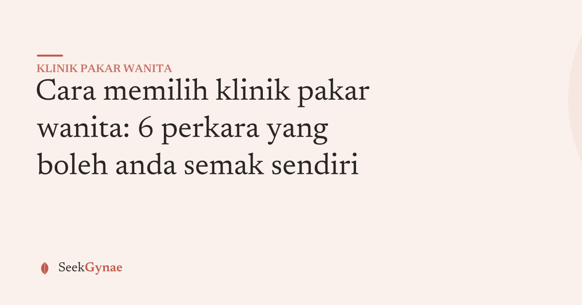 Panduan SeekGynae: cara memilih klinik pakar wanita