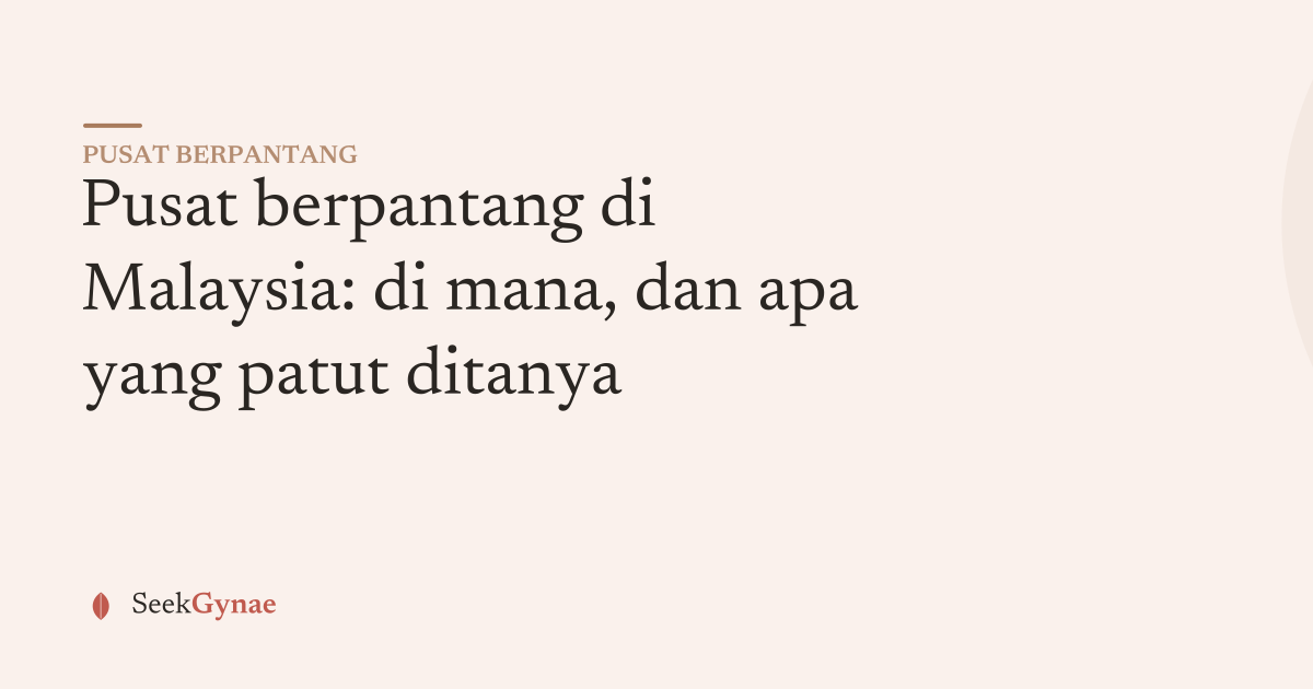 Panduan SeekGynae: pusat berpantang di Malaysia